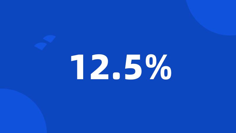 12.5%