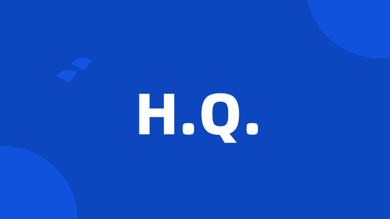 H.Q.