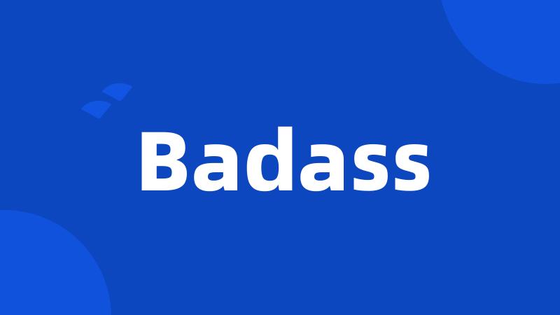 Badass