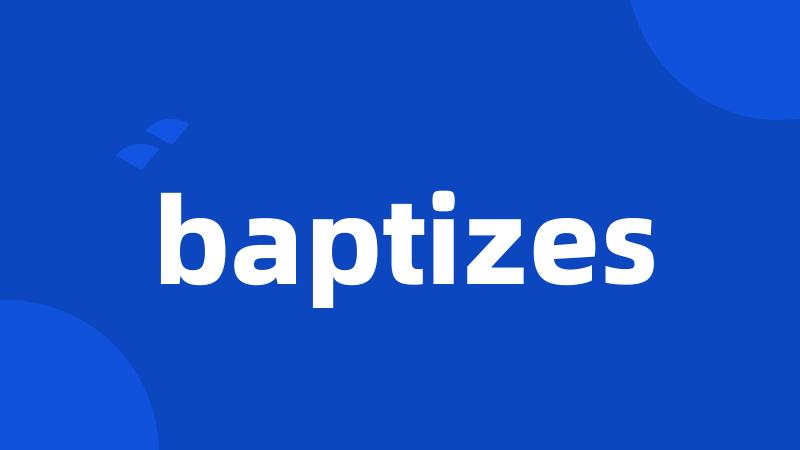 baptizes