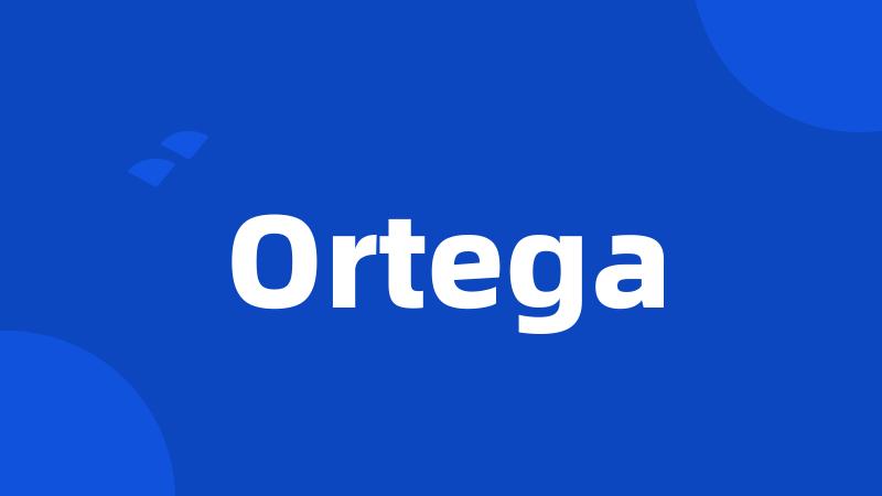 Ortega