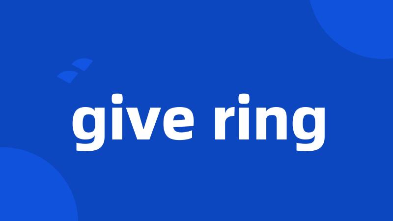 give ring