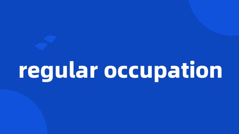 regular occupation