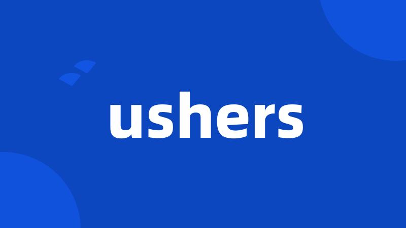 ushers