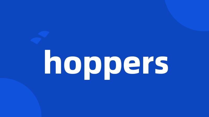 hoppers
