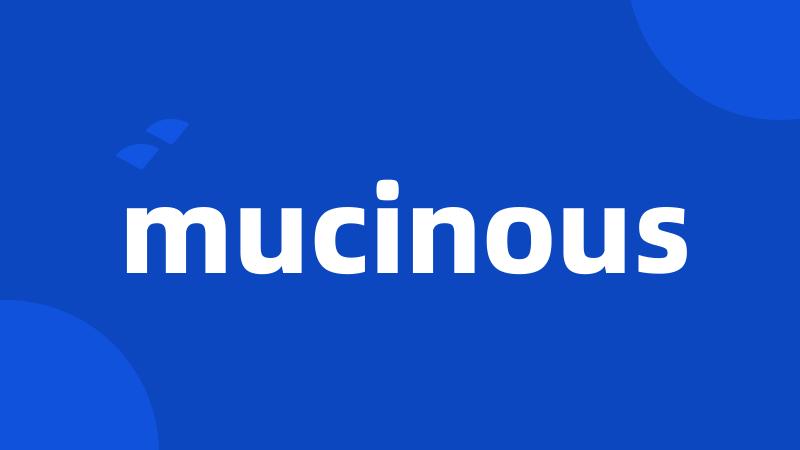 mucinous