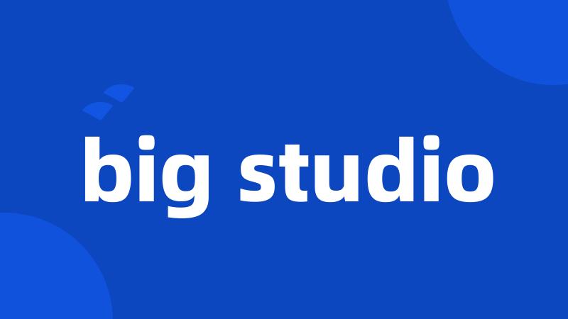 big studio