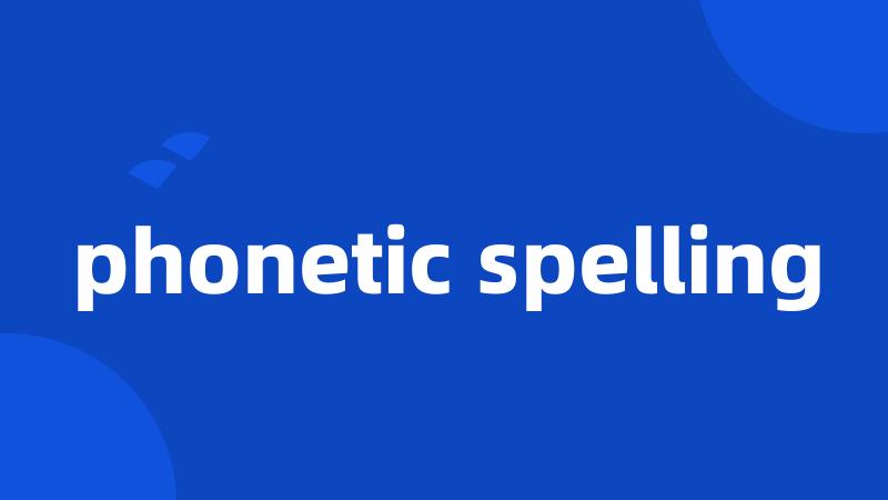 phonetic spelling
