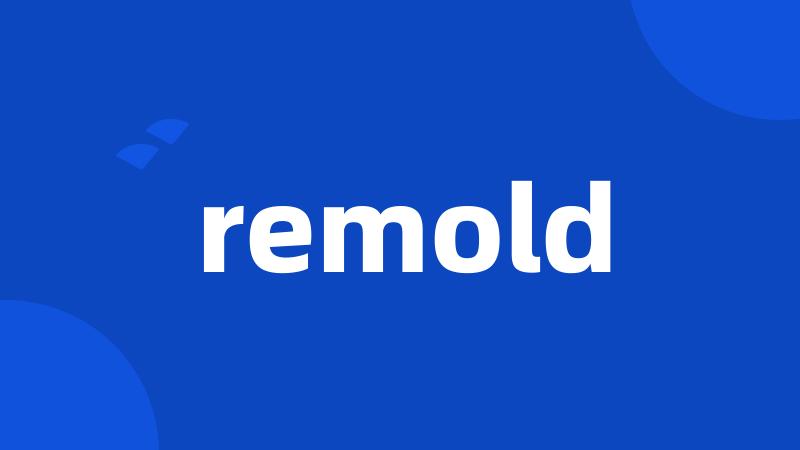 remold