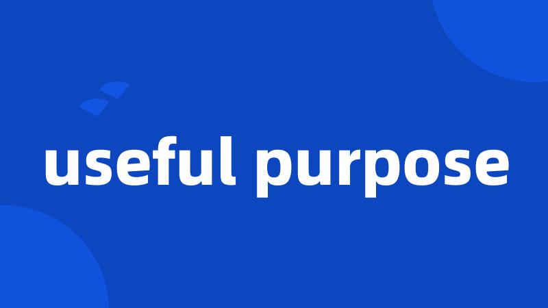 useful purpose