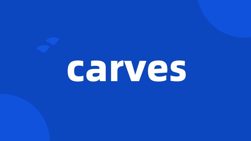 carves