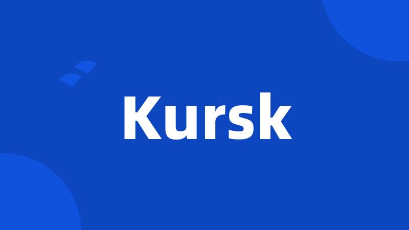 Kursk