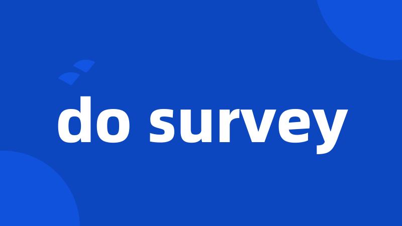 do survey