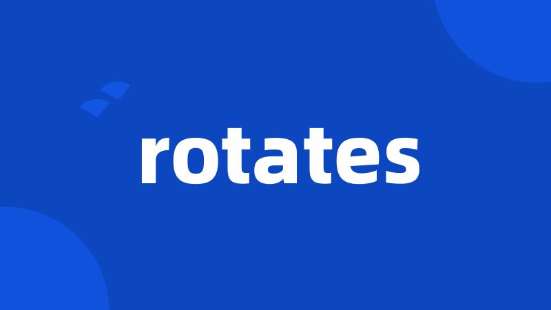 rotates