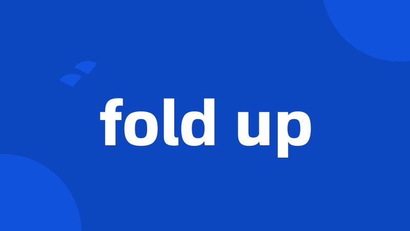 fold up