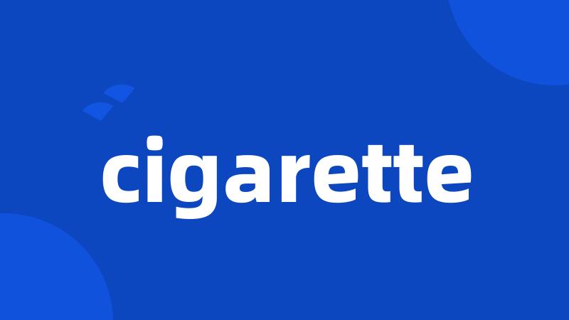 cigarette