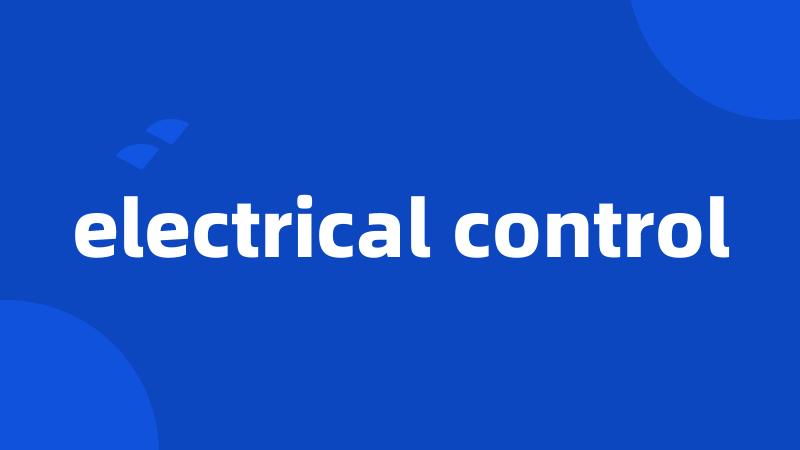 electrical control