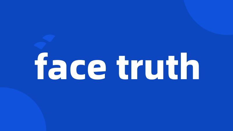 face truth