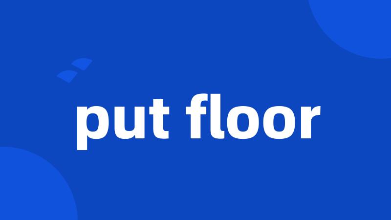 put floor