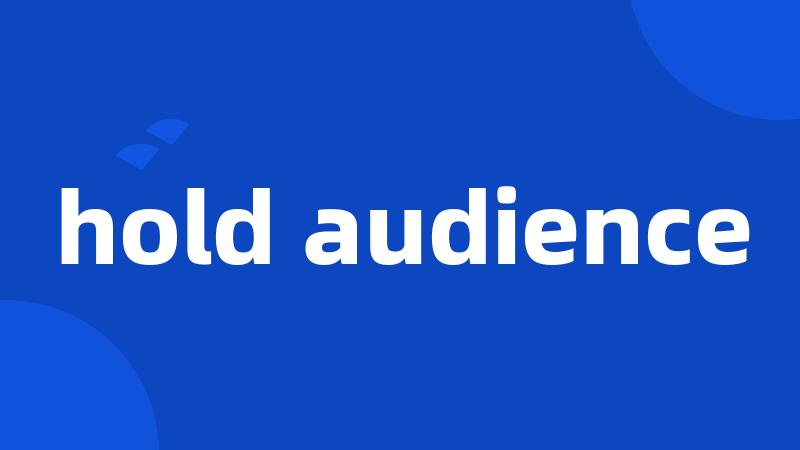 hold audience