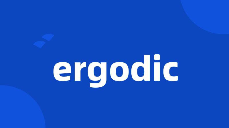 ergodic