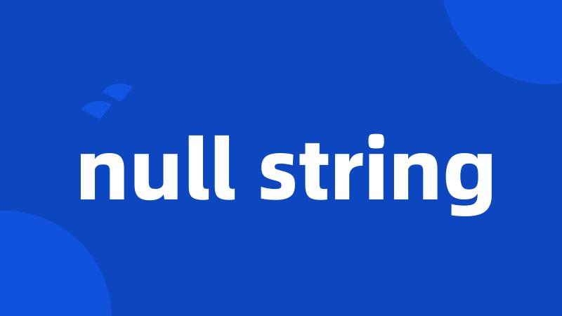 null string