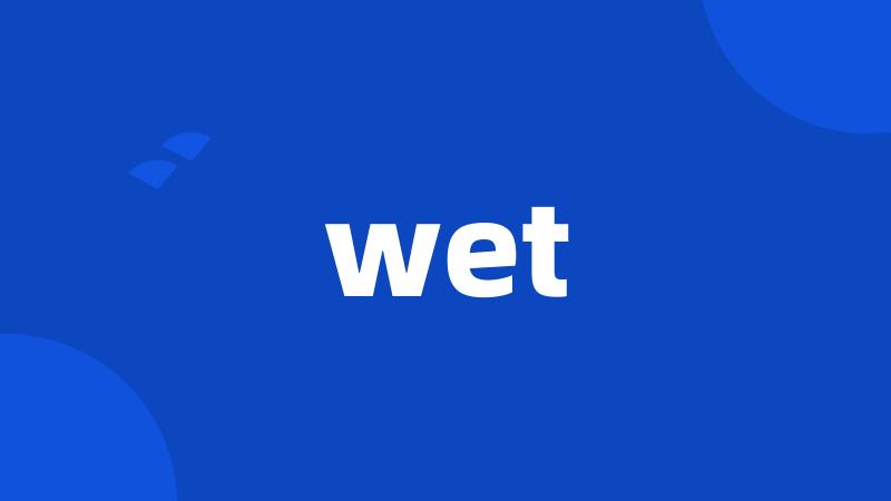 wet