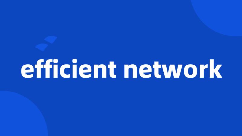 efficient network
