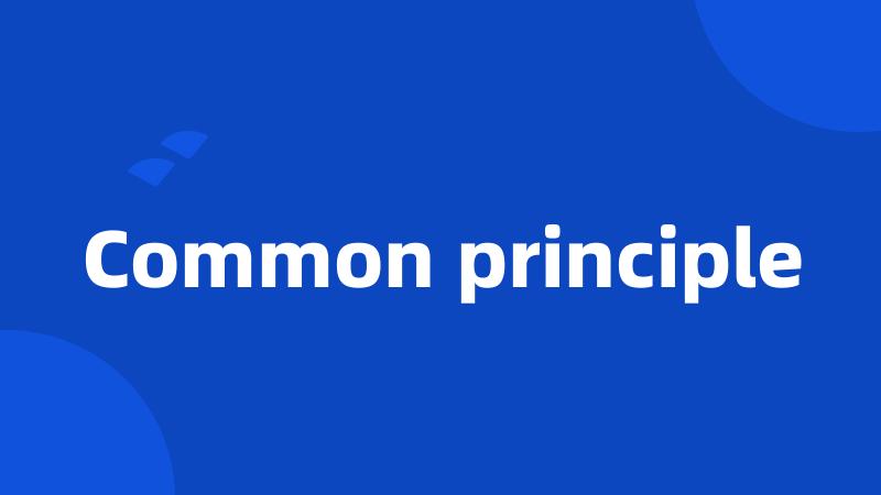 Common principle