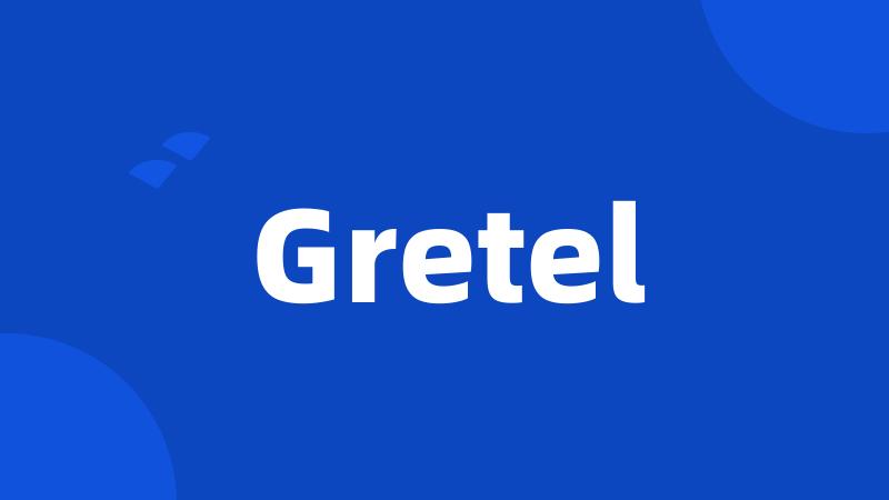 Gretel