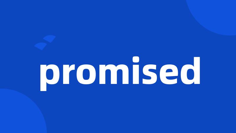 promised