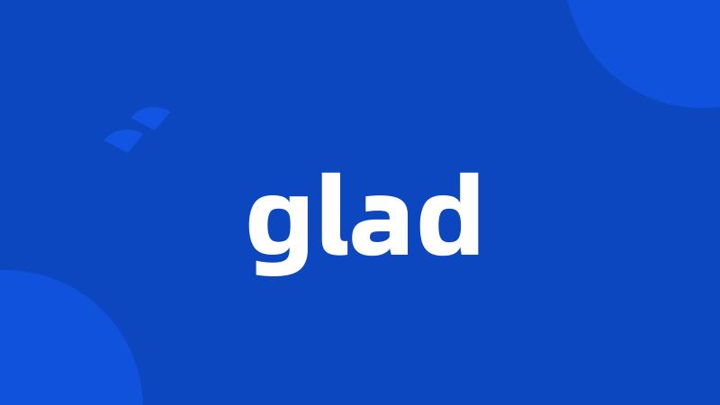 glad