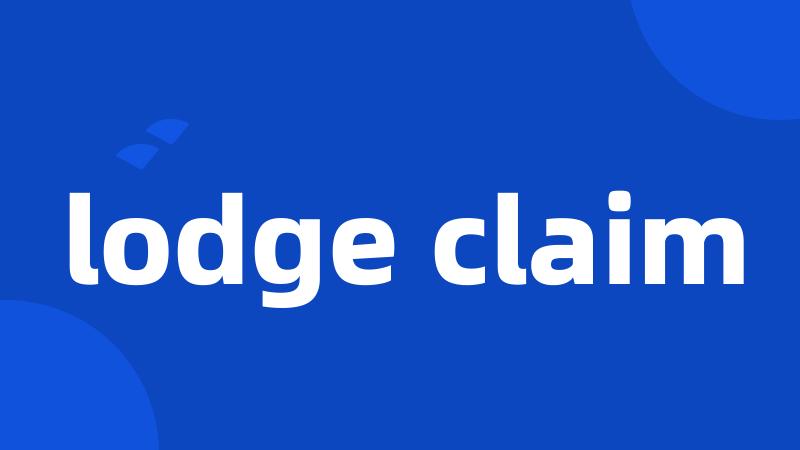 lodge claim