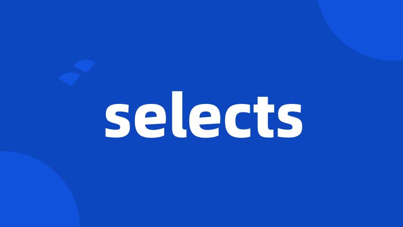 selects