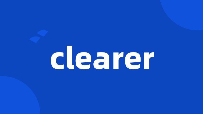 clearer