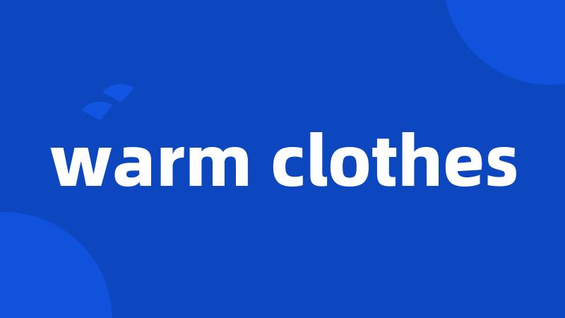 warm clothes