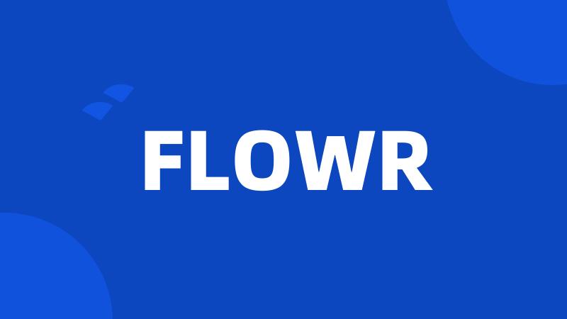 FLOWR