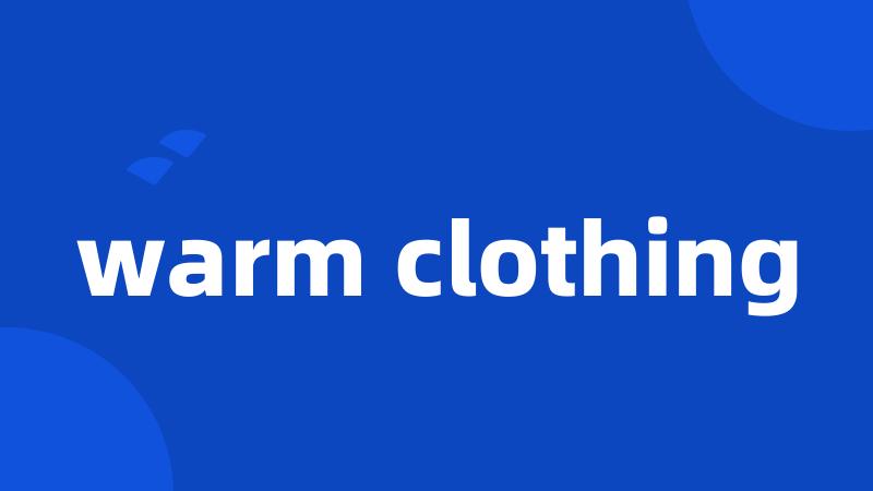 warm clothing