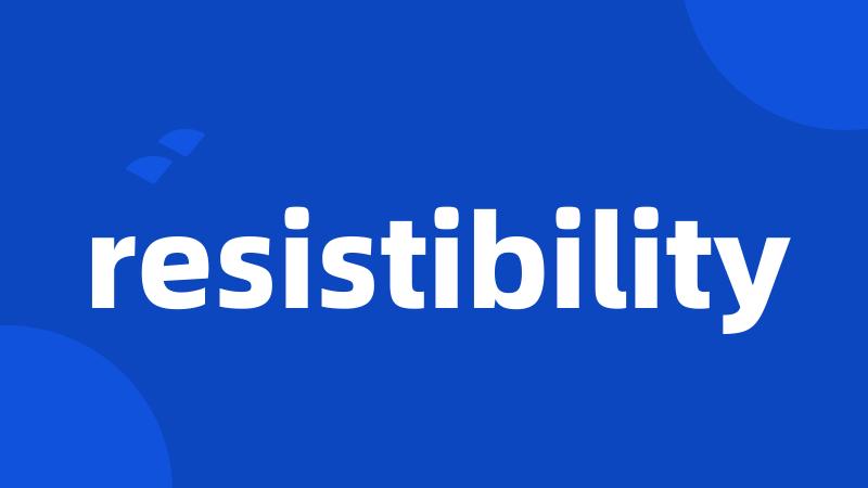resistibility
