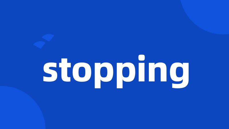 stopping