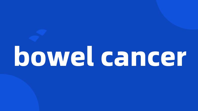 bowel cancer