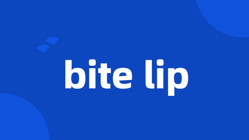 bite lip