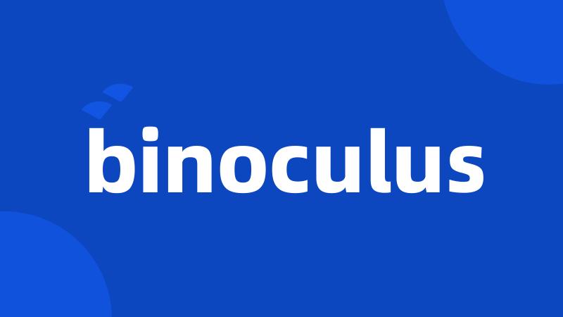 binoculus
