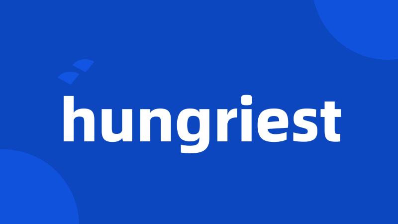 hungriest