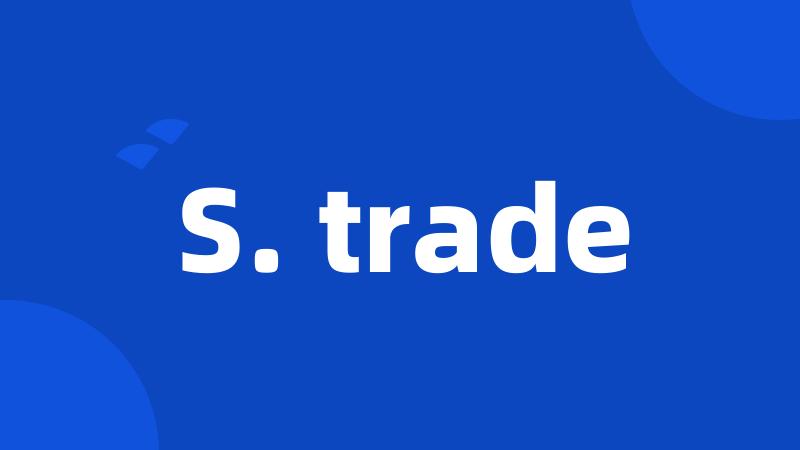 S. trade