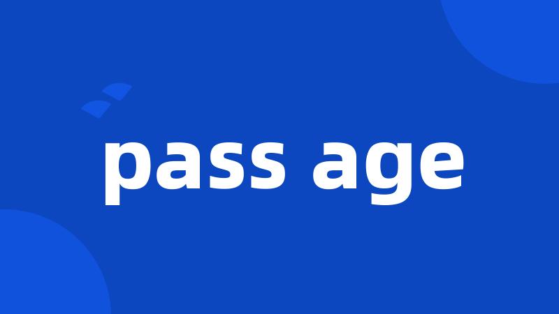 pass age