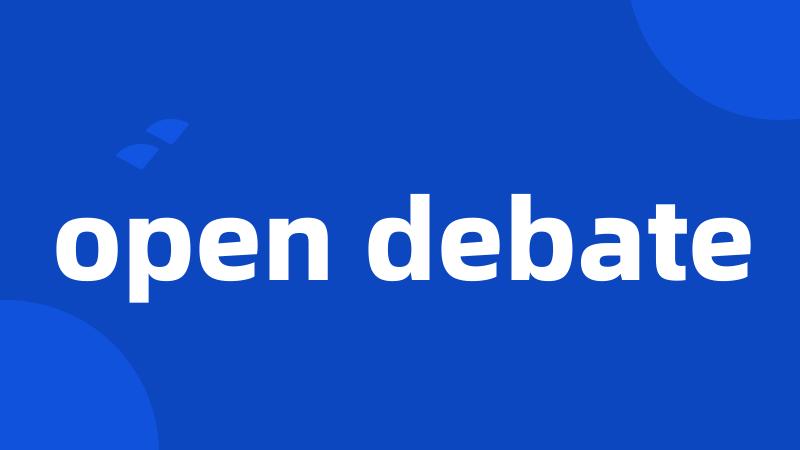 open debate