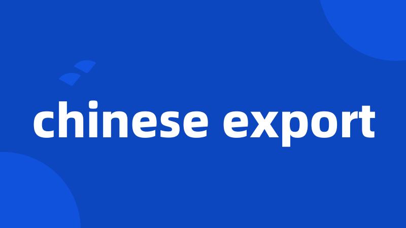 chinese export