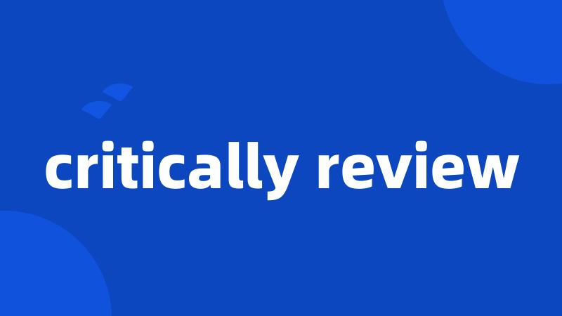 critically review