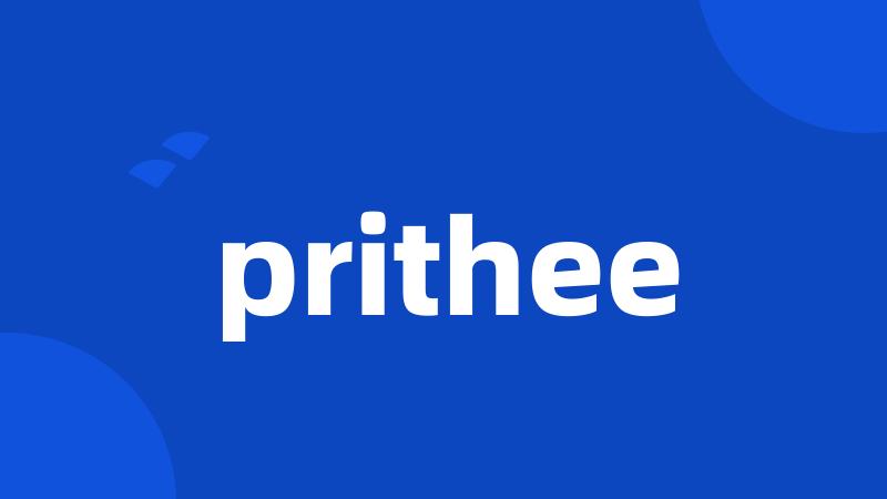 prithee